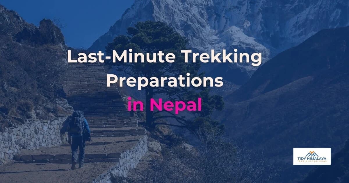 Last Minute Trekking Preparations in Nepal