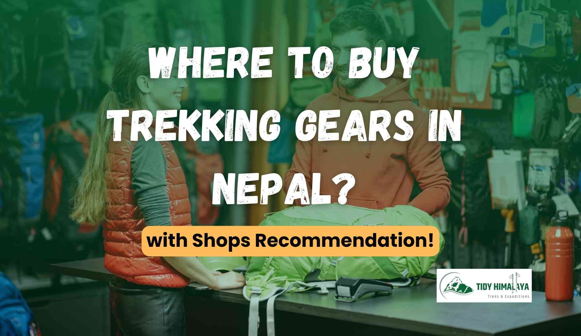 Where To Buy Trekking Gear In Nepal?